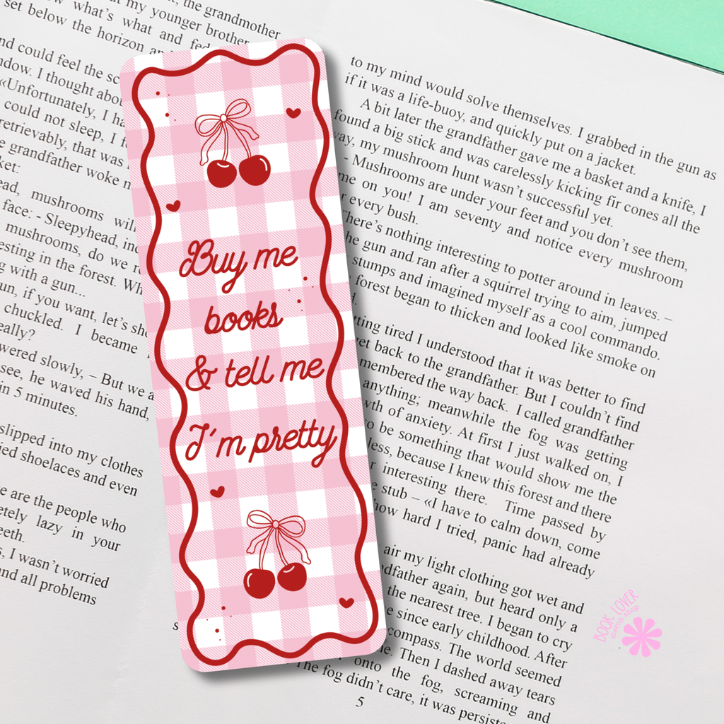 Buy Me Books And Tell Me Im Pretty Bookmark