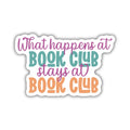 What Happens at Book Club Stays at Book Club, 3-inch sticker