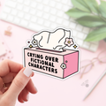 Crying Over Fictional Characters Stickers