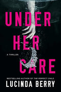Under Her Care: A Thriller cover image
