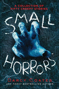 Small Horrors: A Collection of Fifty Creepy Stories cover image