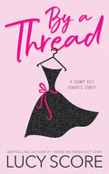 By a Thread: A Grumpy Boss Romantic Comedy cover image