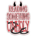Reading Something Unholy Sticker